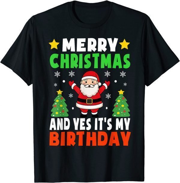 Merry Christmas And Yes It's My Birthday Christmas Party Classic Shirt