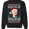 Merry Uh...Uh Happy Uh...Uh You Know The Thing Ugly Christmas Sweater Unisex Shirt