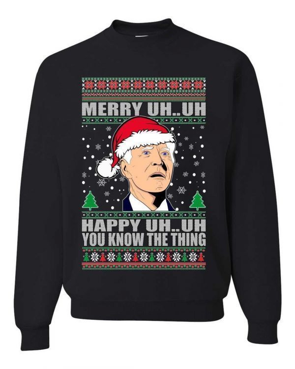 Merry Uh...Uh Happy Uh...Uh You Know The Thing Ugly Christmas Sweater Unisex Shirt