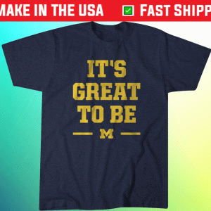 Michigan It's Great To Be Tee Shirt