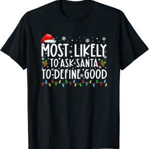 Most Likely To Ask Santa To Define Good Family Christmas 2022 T-Shirt