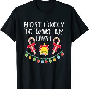 Most Likely To Wake Up First Matching Christmas Classic Shirt