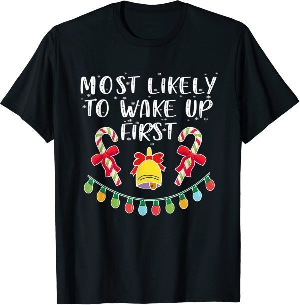 Most Likely To Wake Up First Matching Christmas Classic Shirt