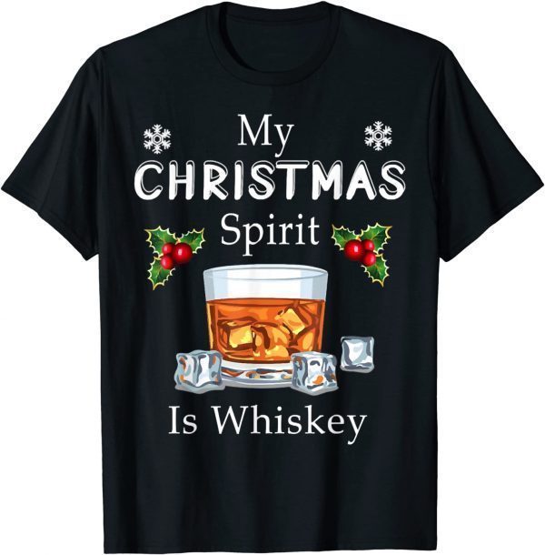 My Christmas Spirit Is Whiskey Drinking, Merry Xmas 2022 Shirt