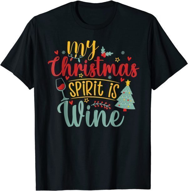 My Christmas Spirit Is Wine Christmas Drinking US 2022 Shirt