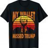 My Wallet Missed Trump Anti-Biden 2022 Shirt