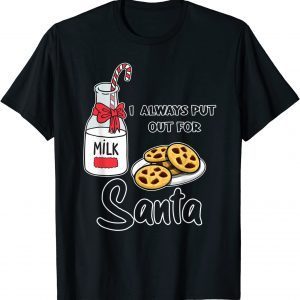 Naughty I Always Put Out for Santa Christmas Xmas 2022 Shirt