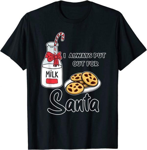 Naughty I Always Put Out for Santa Christmas Xmas 2022 Shirt