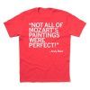 Not All of Mozart's Paintings Were Perfect 2022 Shirt