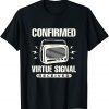 Political Statement Confirmed Virtue Signal Received Classic Shirt