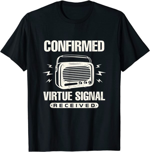 Political Statement Confirmed Virtue Signal Received Classic Shirt