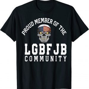 Proud Member Of The LGBFJB Community Republican Patriot T-Shirt