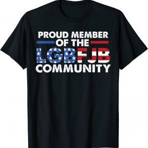 Proud Member Of The LGBFJB Community T-Shirt