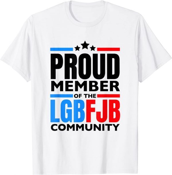 Proud Member Of The LgbFjb Community, Anti Joe Biden, Lgbfjb Unisex Shirt