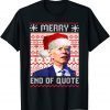 Santa Biden Merry End Of Quote Christmas Ugly SwSanta Biden Merry End Of Quote Christmas Ugly Sweater 2022 Shirteater 2022 Shirt