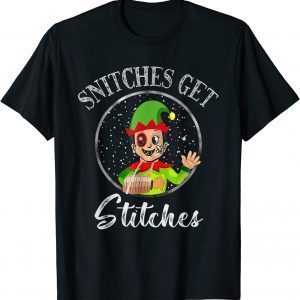 Snitches Get Stitches Funny Christmas Elf 2022 Shirt