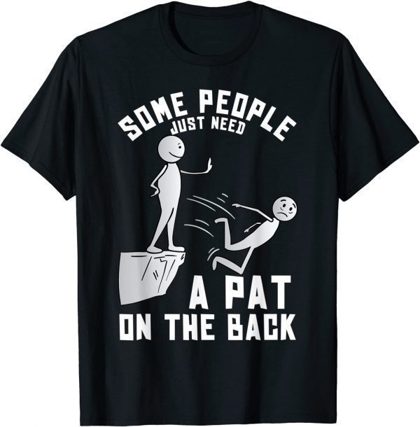 Some People Just Need A Pat On The Back Classic ShirtSome People Just Need A Pat On The Back Classic Shirt