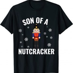 Son Of A Nutcracker Funny Holiday T-Shirt