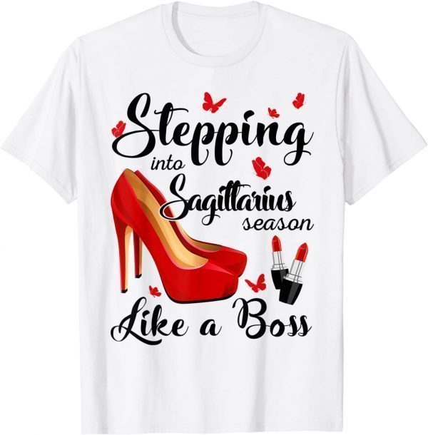 Stepping Into Sagittarius Season Like A Boss Zodiac Birthday Classic Shirt