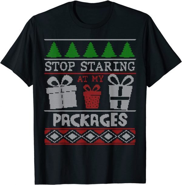 Stop Staring At My Packages Christmas 2022 Shirt