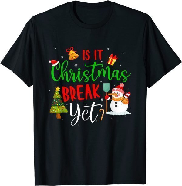 Teacher Christmas Is It Christmas Break Yet Gift T-Shirt