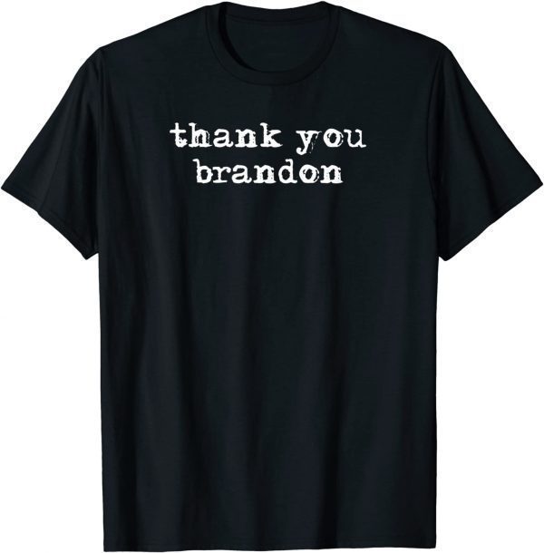 Thank You Brandon Pro Biden Thank You Brandon Classic Shirt