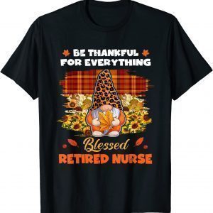 Thankful Blessed Retired Nurse Gnome Fall Thanksgiving Unisex Shirt