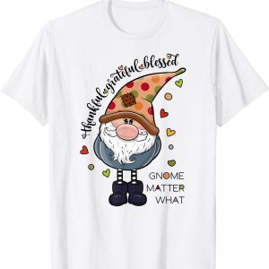 Thankful Grateful Blessed Gnome Matter What Fall or Xma Classic Shirt