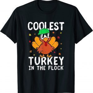 Thanksgiving Day Coolest Turkey In The Flock 2021 Shirt