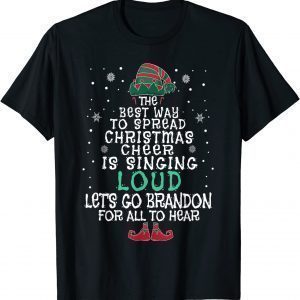 The Best Way To Spread Christmas Cheer Sing Let's Go Brandon Gift Shirt