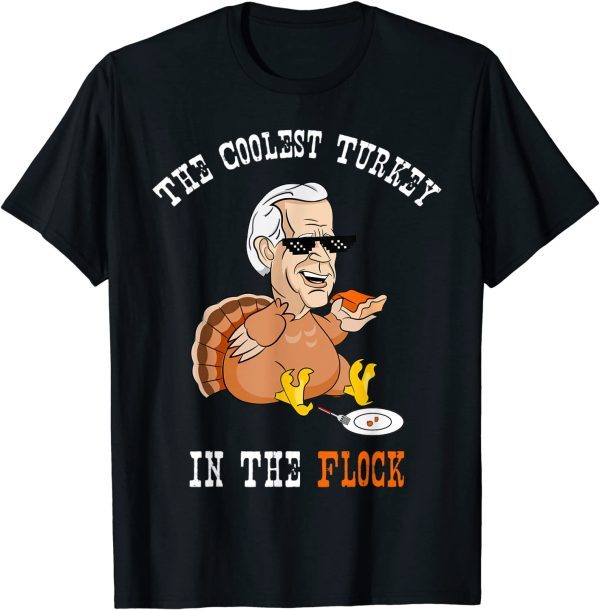 The Coolest Turkey In The Flock Thanksgiving Turkey Biden Classic Shirt