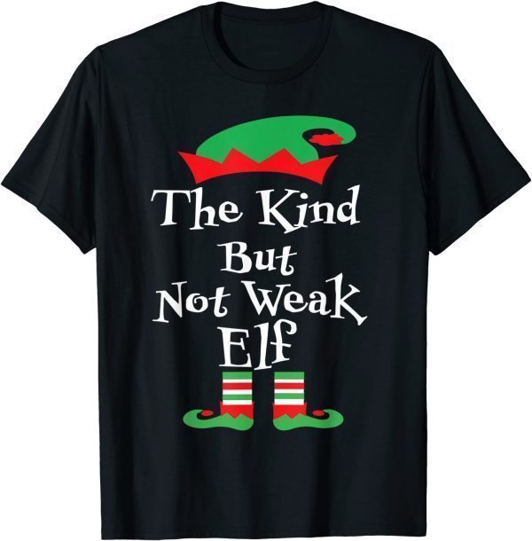 The Kind But Not Weak Elf Family Matching Xmas Unisex Shirt