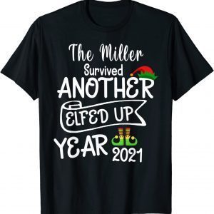 The Miller Survived Another Elfed Up Years 2021 Limited Shirt