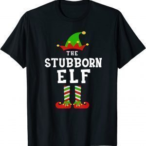 The Stubborn Elf Costume Christmas Morning Matching Gift Shirt