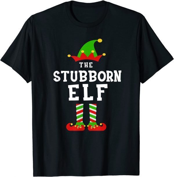 The Stubborn Elf Costume Christmas Morning Matching Gift Shirt