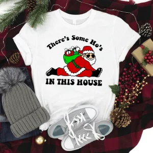 There's Some Hos In This House Ugly Christmas Classic Shirt