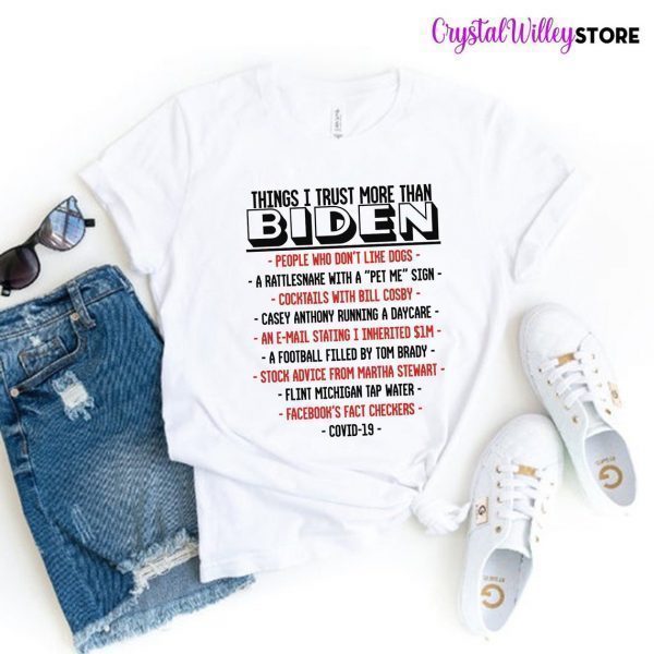 Things I Trust More Than Biden 2022 Shirt