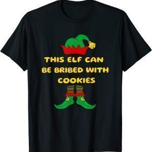 This Elf Can Be Bribed With Cookies Tee Shirt