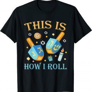 This Is How I Roll Hanukkah Dreidel Chanukah Jew 2022 Shirt