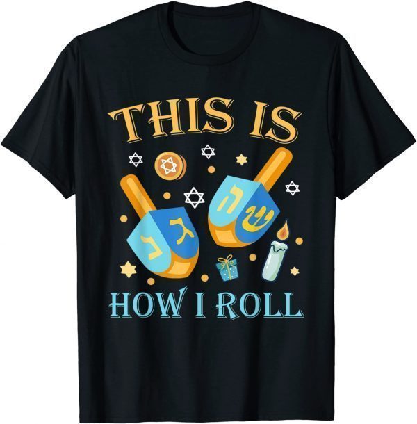 This Is How I Roll Hanukkah Dreidel Chanukah Jew 2022 Shirt