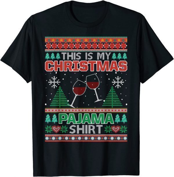 This Is My Christmas Pajama Red Wine Ugly Sweater Xmas 2021 Shirt