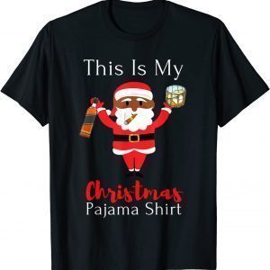 This Is My Christmas Pajama Santa Drinking Bourbon Cigar 2022 Shirt