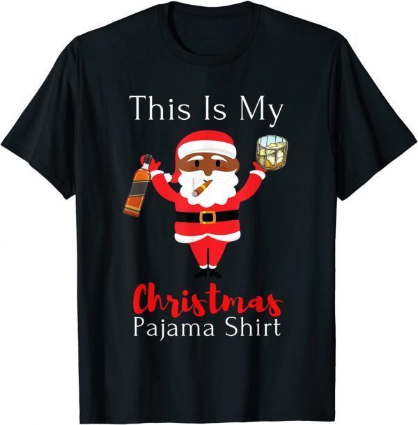 This Is My Christmas Pajama Santa Drinking Bourbon Cigar 2022 Shirt