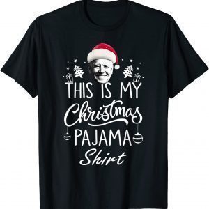 This Is My Christmas Pajama Shirt Santa Joe Biden Christmas 2022 Shirt