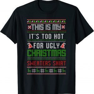 This Is My It's Too Hot For Ugly Christmas Sweaters Shirt Classic Shirt