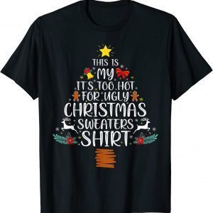 This Is My It's Too Hot For Ugly Christmas Sweaters Tree T-Shirt