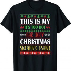 This Is My It's Too Hot For Ugly Christmas Sweaters Xmas Classic Shirt