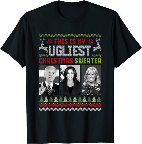 This Is My Ugliest Christmas Sweater Joe Biden Harris Jill Classic Shirt