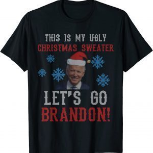 This is My Ugly Christmas Lets Go Brandon Sweater Classic Shirt