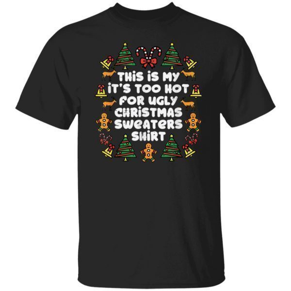 This Is My It’s Too Hot For Ugly Christmas Sweater 2022 shirt